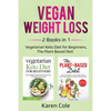 Vegan Weight Loss: 2 Books in 1: Vegetarian Keto Diet for Beginners, The Plant Based Diet - Paperback