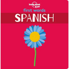 Lonely Planet Kids First Words - Spanish: 12 Exciting New Words to Learn Colourful Illustrations on Every Page Features Handy Pronunciation Guide - Hardcover