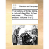 The History of Emily Willis, a Natural Daughter. in Two Volumes. ... the Third Edition. Volume 1 of 2 - Paperback