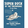 Super Duck of the Chesapeake: A True Story - Hardcover