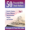 50 Powerful Bible Study Outlines, Vol. 1: Great for Teachers, Pastors, Ministers, Superintendants, Students, and Christians - Paperback