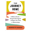 The Journey Home: A Biblical Guide to Using the Enneagram to Deepen Your Faith and Relationships - Paperback