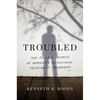 Troubled: The Failed Promise of America's Behavioral Treatment Programs - Paperback