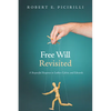Free Will Revisited: A Respectful Response to Luther, Calvin, and Edwards - Paperback
