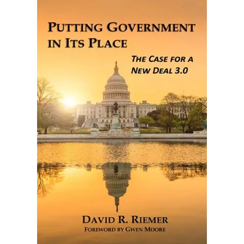 Putting Government in Its Place: The Case for a New Deal 3.0 (HC) - Hardcover
