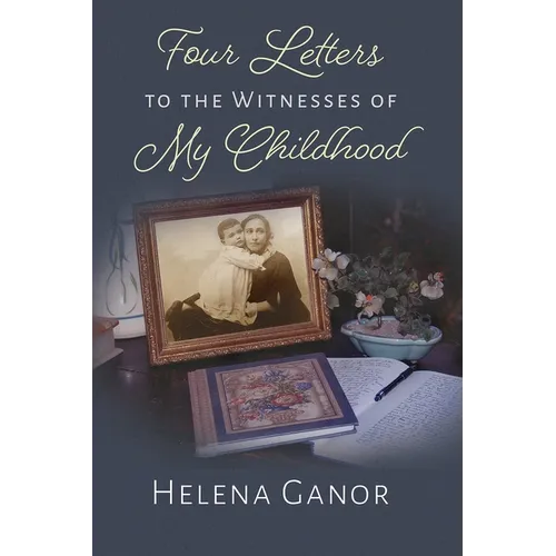 Four Letters to the Witnesses of My Childhood - Hardcover