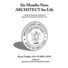 Six Months Now, ARCHITECT for Life: A Guide on Passing the Architectural Registration Exams in Six Months or Less - Paperback