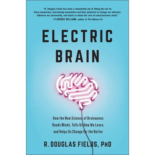 Electric Brain: How the New Science of Brainwaves Reads Minds, Tells Us How We Learn, and Helps Us Change for the Better - Hardcover