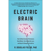 Electric Brain: How the New Science of Brainwaves Reads Minds, Tells Us How We Learn, and Helps Us Change for the Better - Hardcover