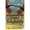 The African American Struggle for Identity: The Struggle for Somebodiness - Paperback