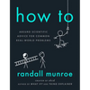 How to: Absurd Scientific Advice for Common Real-World Problems - Hardcover