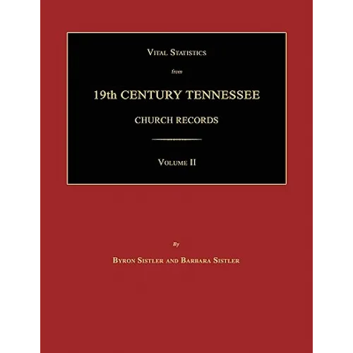 Vital Statistics from 19th Century Tennessee Church Records. Volume II - Paperback