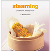 Steaming: Great Flavor, Healthy Meals - Hardcover