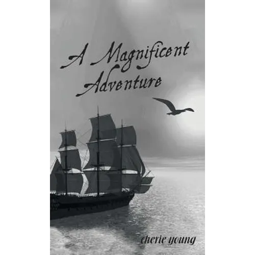 A Magnificent Adventure: When He Who is Invisible is at the Helm - Hardcover
