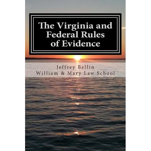 The Virginia and Federal Rules of Evidence: A Concise Comparison with Commentary - Paperback