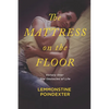 The Mattress on the Floor: Victory Over the Obstacles of Life - Paperback