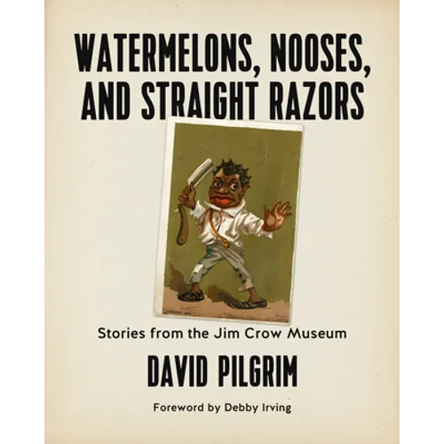Watermelons, Nooses, and Straight Razors: Stories from the Jim Crow Museum - Paperback