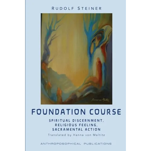 The Foundation Course: Spiritual Discernment, Religious Feeling, Sacramental Action. - Paperback