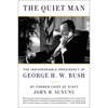 The Quiet Man: The Indispensable Presidency of George H.W. Bush - Paperback