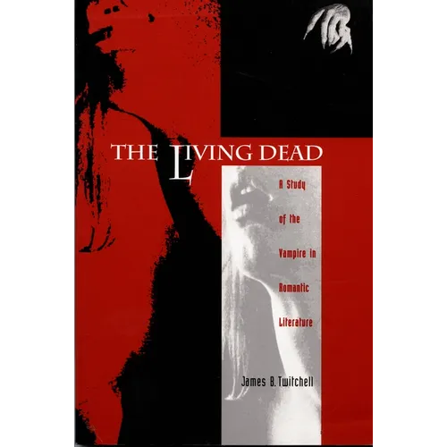 The Living Dead: A Study of the Vampire in Romantic Literature - Paperback