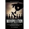 Manipulation: Dark Psychology - How to Analyze People and Influence Them to Do Anything You Want Using NLP and Subliminal Persuasion (Body Language, H - Paperback