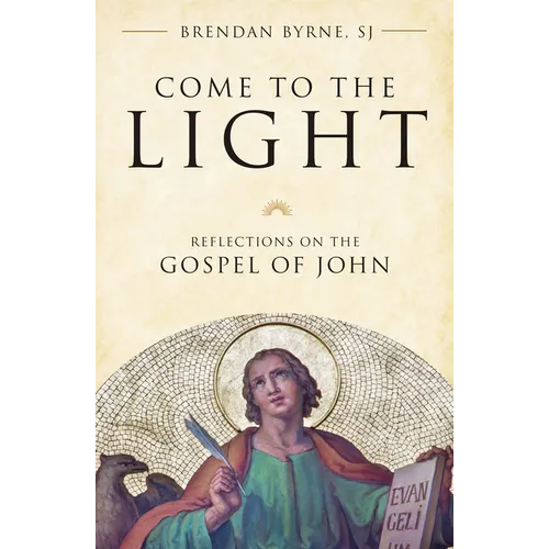 Come to the Light: Reflections on the Gospel of John - Paperback