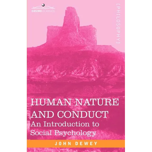 Human Nature and Conduct: An Introduction to Social Psychology - Paperback