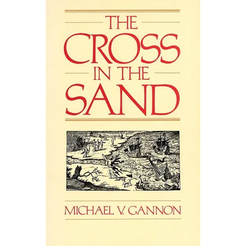The Cross in the Sand: The Early Catholic Church in Florida, 1513-1870 - Paperback