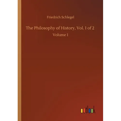 The Philosophy of History, Vol. 1 of 2: Volume 1 - Paperback