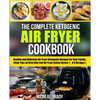The Complete Ketogenic Air Fryer Cookbook: Healthy and Delicious Air Fryer Ketogenic Recipes for Your Family, Clear Tips on Keto Diet and Air Fryer Us - Paperback