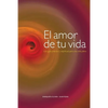 El amor de tu vida: Una guía práctica y espiritual para una vida plena - Paperback
