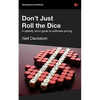 Don't Just Roll the Dice - A Usefully Short Guide to Software Pricing - Paperback