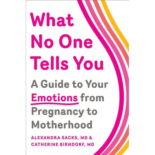 What No One Tells You: A Guide to Your Emotions from Pregnancy to Motherhood - Paperback