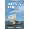 Junk Raft: An Ocean Voyage and a Rising Tide of Activism to Fight Plastic Pollution - Paperback