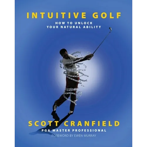 Intuitive Golf: How to Unlock Your Natural Ability - Paperback