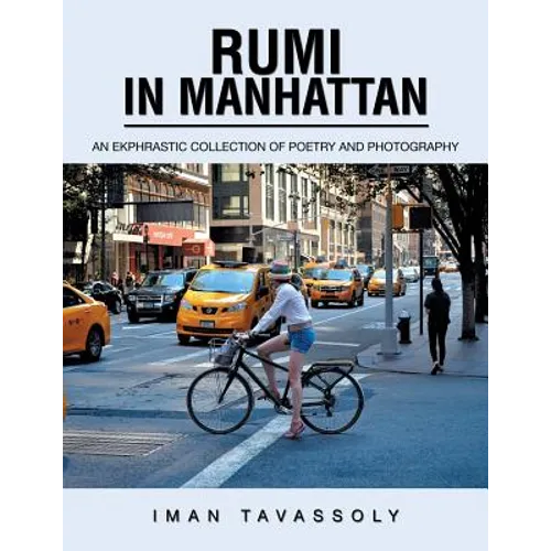 Rumi in Manhattan: An Ekphrastic Collection of Poetry and Photography - Paperback