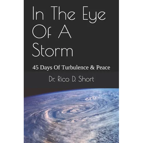 In The Eye Of A Storm: 45 Days Of Turbulence & Peace - Paperback