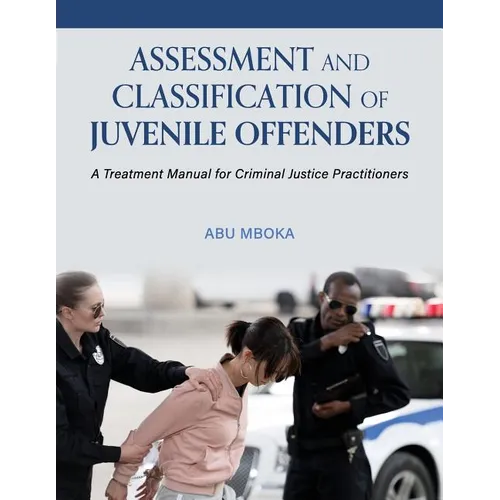 Assessment and Classification of Juvenile Offenders: A Treatment Manual for Criminal Justice Practitioners - Paperback