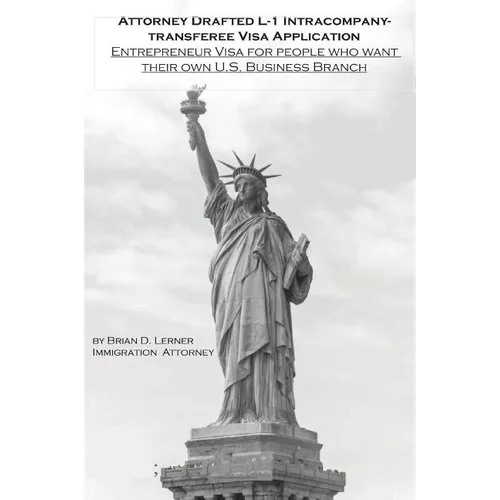 Attorney Drafted L-1 Intracompany-Transferee Visa Application: Entreprenuer Visa For People Who Want Their Own U.S. Business Branch - Hardcover