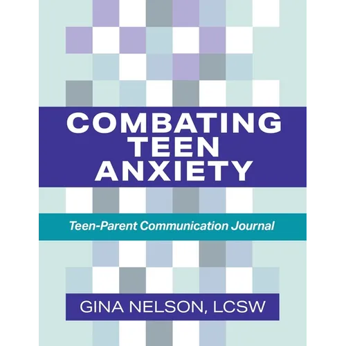 Combating Teen Anxiety: Teen-Parent Communication Journal - Paperback