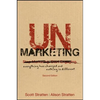 Unmarketing: Everything Has Changed and Nothing Is Different - Paperback