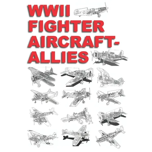 WWII Fighter Aircraft - Allies: Detailed Coloring Book - Paperback