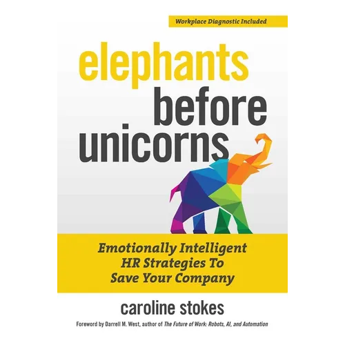 Elephants Before Unicorns: Emotionally Intelligent HR Strategies to Save Your Company - Paperback