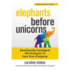 Elephants Before Unicorns: Emotionally Intelligent HR Strategies to Save Your Company - Paperback