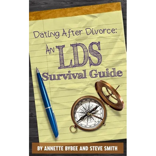 Dating After Divorce: An LDS Survival Guide - Paperback