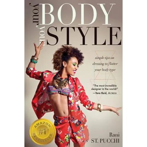 Your Body, Your Style: Simple Tips on Dressing to Flatter Your Body Type - Paperback