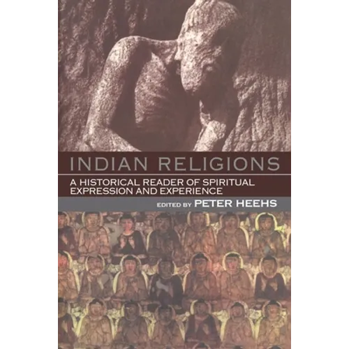 Indian Religions: A Historical Reader of Spiritual Expression and Experience - Paperback