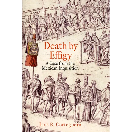 Death by Effigy: A Case from the Mexican Inquisition - Paperback