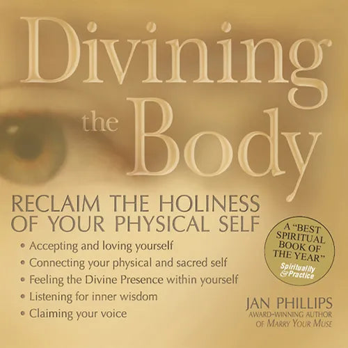 Divining the Body: Reclaim the Holiness of Your Physical Self - Paperback