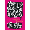 You Sound Like a White Girl: The Case for Rejecting Assimilation - Paperback